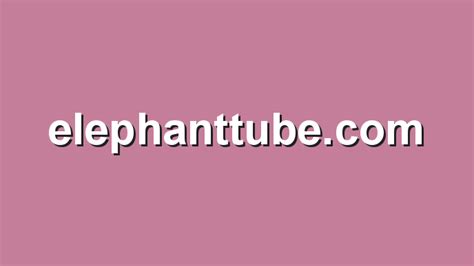 elefanttube|Similar Porn Sites to ElephantTube (ElephantTube.com).